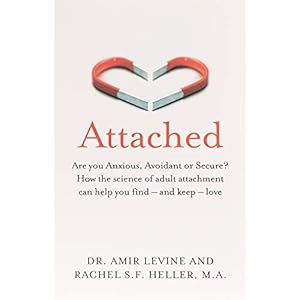 Attached: Are you Anxious, Avoidant or Secure? How the science of adult attachment can help you find – and keep – love