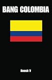 Bang Colombia: Textbook On How To Sleep With Colombian Women