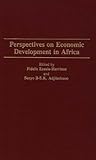 Perspectives on Economic Development in Africa, Senyo B-S. K. Adjibolosoo, Fidelis Ezeala-Harrison, 0275946630