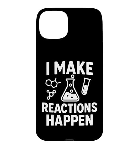 I Make Reactions Happen Funny Chemist Quote Case for iPhone 15 Plus