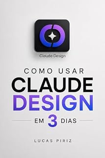 Livro Como Usar Claude Design em 3 Dias: Aprenda a criar designs modernos, prompts visuais, conteúdo para redes sociais e branding profissional utilizando inteligência ... passo a passo (Domina la IA - Portugues)
