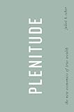 Plenitude: The New Economics of True Wealth cover