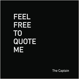 Feel Free To Quote Me 365 Days Of Social Commentary Serial Commas And Cursing Captain The 9780692562994 Amazon Com Books