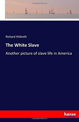 The White Slave: Another picture of slave life in America