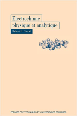Electrochimie physique et analytique by Hubert H. Girault