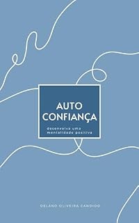 Livro AUTOCONFIANÇA: DESENVOLVA UMA MENTALIDADE POSITIVA