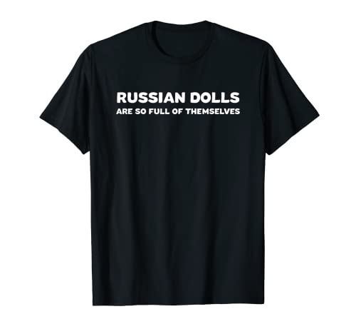 Funny Russian Dolls Joke Matryoshka Russia Nesting Doll T-Shirt