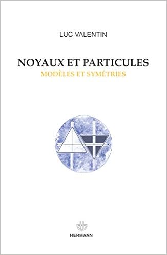 Amazon Fr Noyaux Et Particules Modeles Et Symetries Deuxieme Et Troisieme Cycles Valentin Luc Livres