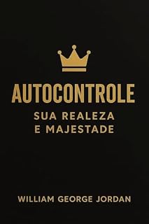 Livro Autocontrole - Sua Realeza e Majestade - Desafios e Potenciais do Indivíduo - Em Portugês : Kingship of Self-Control - Portuguese Edition