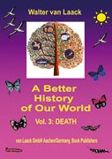 Walter Van LaackA Better History of Our World: Vol. 3: DEATH (German Edition)