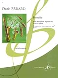 Fantaisie for Soprano (or Tenor) Saxophone and Piano by Denis Bedard