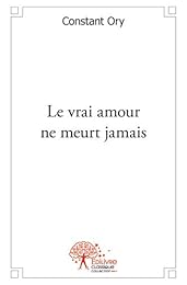 Le  vrai amour ne meurt jamais