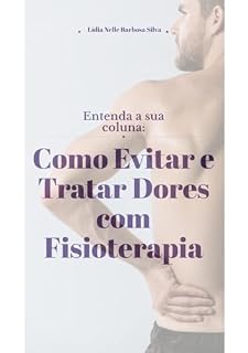 Livro Entenda a sua coluna: Como Evitar e Tratar Dores Com Fisioterapia
