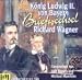 Briefwechsel - Richard Wagner / König Ludwig II. von Bayern. CD . Aus den Jahren 1864-1872