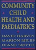 Community Child Health and Paediatrics, Harvey, David and Miles, Marion, 0750613238