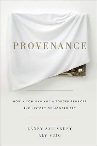 Provenance How A Con Man And A Forger Rewrote The History Of Modern Art By Salisbury Laney Sujo Aly 2009 Hardcover Amazon Com Books