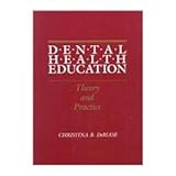 Theory and Practice of Dental Health Education, DeBiase, Christina B., 0812113667