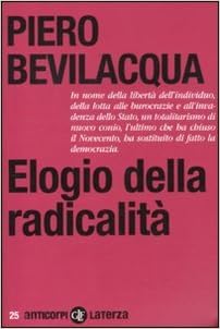 Piero Bevilacqua – Elogio della radicalità (2012)