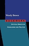 Edgework: Critical Essays on Knowledge and Politics
