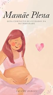 Livro Mamãe Plena: Guia Completo de Cuidados na Maternidade