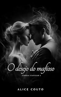 Livro O Desejo do Mafioso - LIVRO DOIS (Família Castello 2)