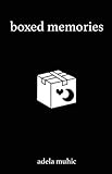 Boxed Memories by Adela Muhic, Bryant Cruz