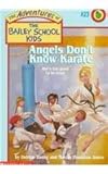 Angels Don't Know Karate (Adventures of the Bailey School Kids (Pb))