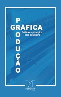 Livro Produção Gráfica: Práticas e Princípios para Designers