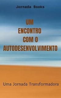 Livro Um Encontro Com o Autodesenvolvimento: Uma Jornada Transformadora (ENCONTROS Livro 3)