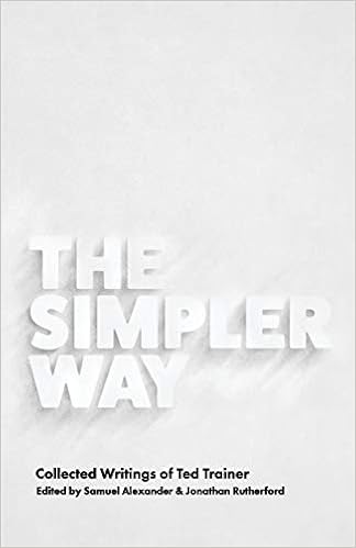 Livres Couvertures de The Simpler Way: Collected Writings of Ted Trainer (Inglés) Tapa blanda – 27 enero 2020