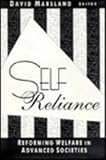 Self Reliance : Reforming Welfare in Advanced Societies, , 1560002115