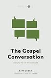 The Gospel Conversation: Engaging the Lost in Everyday Life (Replicate Resources) (Volume 3) by Sam Greer