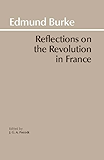 Reflections on the Revolution in France (Hackett Classics)