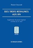 Des Trois royaumes aux Jin: Légitimation du pouvoir impérial en Chine au IIIe siècle (Histoire) ( by 