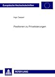 Positionen zu Privatisierungen : Wissenschaftliche und politische Einstellungen und ihre Bedeutung für das kommunale Handeln, Caspari, Ingo, 3631589042