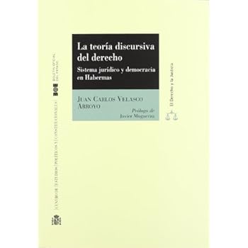 La teoría discursiva del derecho. Sistema jurídico y democracia en Habermas (El Derecho y la Justicia (CEPC))