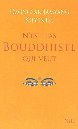 N'est pas bouddhiste qui veut by Dzongsar Jamyang Khyentse