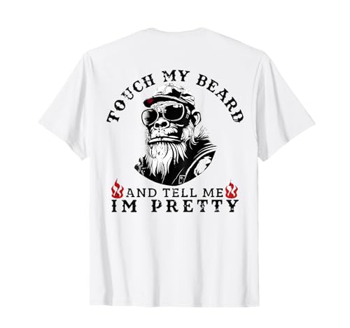 (On Back) Touch My Beard and Tell Me I'm Pretty Monkey T-Shirt