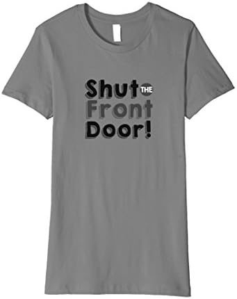 Womens Shut the Front Door T-shirt Large Slate