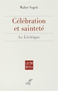 Book's Cover of Célébration et sainteté : Le Lévitique