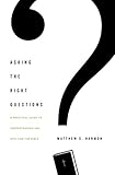 Asking the Right Questions by Matthew Harmon