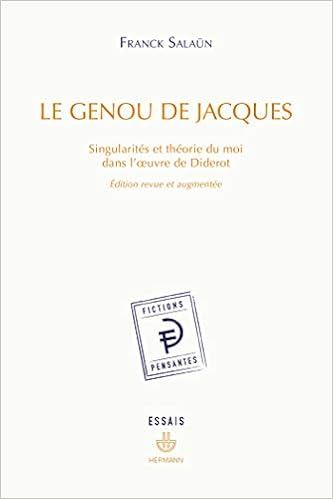Le Genou De Jacques Singularites Et Theorie Du Moi Dans L Oeuvre De Diderot Edition Revue Et Augmentee French Edition Salaun Franck 9791037005403 Amazon Com Books Le Genou De Jacques Singularites Et Theorie Du Moi Dans L Oeuvre De Diderot Edition Revue Et Augmentee French Edition Salaun Franck 9791037005403 Amazon Com Books