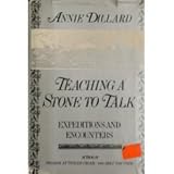 Teaching a Stone to Talk : Expeditions and Encounters, Dillard, Annie, 0060150300