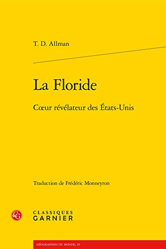 La Floride: Coeur Revelateur Des Etats-unis (Geographies Du Monde) (French Edition) by Timothy D. Allman