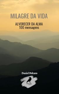 Livro Milagre da vida: Alvorecer da Alma - 100 mensagens