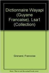 Telechargement De Livres Japonais Dictionnaire Wayapi Guyane Francaise Lsa1 Pdf 2877230120 Trouvez Votre Livre Gratuit Maintenant