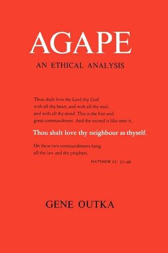 Agape: An Ethical Analysis (Yale Publications in Religion)