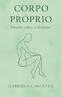 Livro Corpo Próprio: Ensaios sobre o Autismo