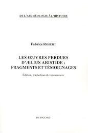 Les  oeuvres perdues d'Aelius Aristide, fragments et témoignages