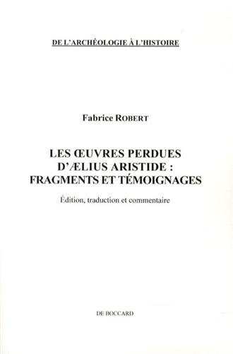 Les  oeuvres perdues d'Aelius Aristide, fragments et témoignages